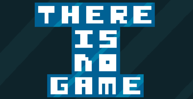   There Is No Game -  2