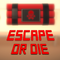 Escape or Die