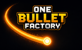 One Bullet Factory